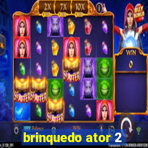 brinquedo ator 2